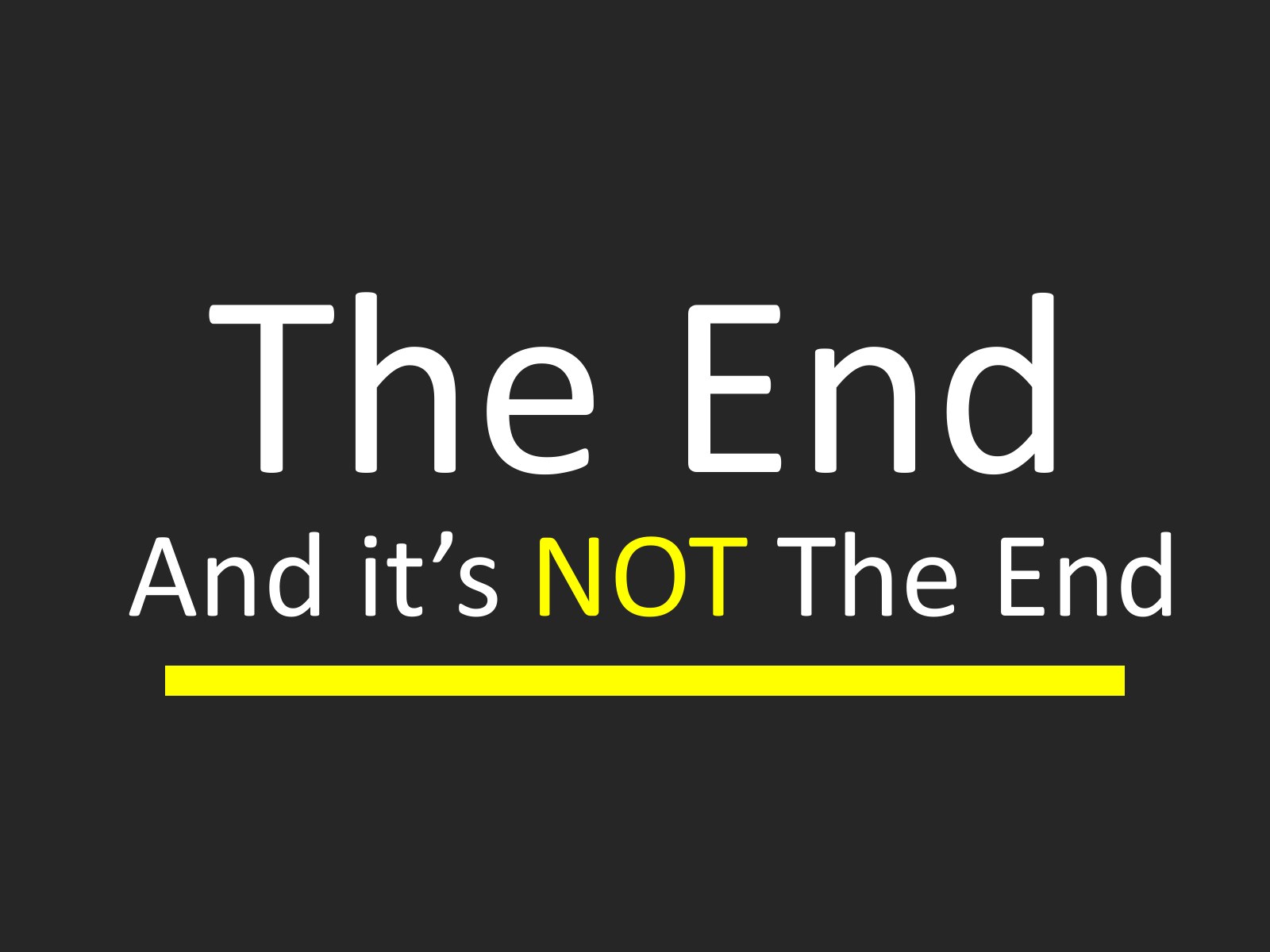深色底，大字 The End，下方小字 And it's NOT The End